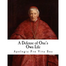 A Defense of One's Own Life: Apologia pro Vita Sua