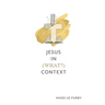 Jesus in (What?) Context