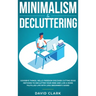 Minimalism & Decluttering: Goodbye Things, Hello Freedom: Discover Cutting Edge Methods to Declutter Your Mind and Live a More Fulfilled Life with Les