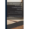 The Annotated Scottish Communion Office; an Historical Account of the Scottish Communion Office and of the Communion Office of the Protestant Episcopa