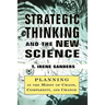 Strategic Thinking and the New Science: Planning in the Midst of Chaos Complexity and Chan