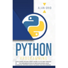 Python Programming: The Easiest Python Crash to Learn the Main Applications as Web Development, Data Analysis, Data Science and Machine Learning