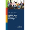 A Study Guide for Bobbie Ann Mason's "In Country"