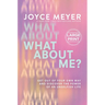 What about Me?: Get Out of Your Own Way and Discover the Power of an Unselfish Life