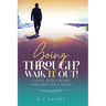 Going Through? Walk It Out!: Living God's Word Through Life's Trials