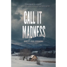 Call It Madness