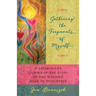 Gathering the Fragments of Myself: A Later-in-Life Coming-of-Age Story of One Woman's Road to Wholeness
