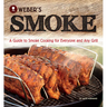 Weber's Smoke: A Guide to Smoke Cooking for Everyone and Any Grill