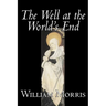 The Well at the World's End by Wiliam Morris, Fiction, Fantasy, Classics, Fairy Tales, Folk Tales, Legends & Mythology
