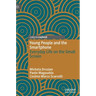 Young People and the Smartphone: Everyday Life on the Small Screen