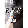 The Construction and Rearticulation of Race in a Post-Racial America