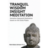 Tranquil Wisdom Insight Meditation: Samatha-Vipassanā Meditation based on the Sutta Piṭaka
