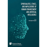 Spiritualities, ethics, and implications of human enhancement and artificial intelligence
