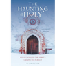 The Haunting of the Holy: Reflections on the Spirit's Unexpected Pursuit