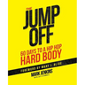 Jump Off; 60 Days To A (Hip Hop) Hard Body