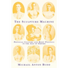 The Sculpture Machine: Physical Culture and Body Politics in the Age of Empire