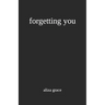 forgetting you