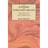 Surnames of North West Ireland. Concise Histories of the Major Surnames of Gaelic and Planter Origin