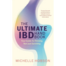 The Ultimate IBD Handbook: Your Guide to Thriving, Not Just Surviving