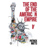 The End of the American Empire: The Challenges and Choices Facing the United States in the Twenty-First Century - and the Positive Change Needed to Sa