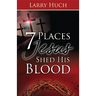 7 Places Jesus Shed His Blood
