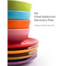 My Food Addiction Recovery Plan