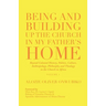 Being and Building up the Church in My Father's Home: Beyond Colonial History, Politics, Culture, Anthropology, Philosophy and Theology in the Church