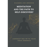 Meditation and the Path to Self-Discovery: Connecting with Your True Essence