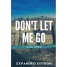 Don't Let Me Go (Expanded Edition)