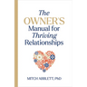 The Owner's Manual for Thriving Relationships