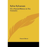 Sylva Sylvarum: Or a Natural History in Ten Centuries