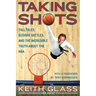 Taking Shots: Tall Tales, Bizarre Battles, and the Incredible Truth about the NBA