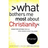 What Bothers Me Most about Christianity: Honest Reflections from an Open-Minded Christ Follower