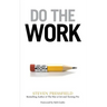 Do the Work: Overcome Resistance and Get Out of Your Own Way