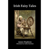 Irish Fairy Tales (Fully Illustrated)