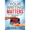 Your Writing Matters: How to Banish Self-Doubt, Trust Yourself, and Go the Distance