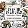 The Cryptid Creatures Coloring Book: From Bigfoot and Mothman to the Chupacabra, Color the World's Most Mysterious Monsters