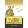 Agustín Barrios in Dreamland: The Amazing Journey of a Paraguayan Guitarist Across Brazil