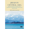 Jihad in Central Asia: Foreign Fighters, the Islamic State of Khorasan, the Chechens and Uyghur Islamic Front in China