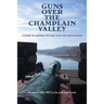 Guns Over the Champlain Valley: A Guide to Historic Military Sites and Battlefields