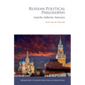 Russian Political Philosophy: Anarchy, Authority, Autocracy