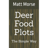 Deer Food Plots The Simple Way