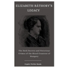 Elizabeth Báthory's Legacy: The Dark Secrets and Notorious Crimes of the Blood Countess of Hungary