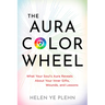 The Aura Color Wheel: What Your Souls Aura Reveals about Your Inner Gifts, Wounds, and Lessons