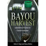 Bayou Harvest: Subsistence Practice in Coastal Louisiana
