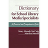 Dictionary for School Library Media Specialists: A Practical and Comprehensive Guide