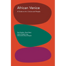 African Venice: A Guide to Art, Culture and People