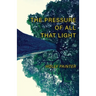 The Pressure of All That Light