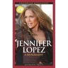 Jennifer Lopez: A Biography
