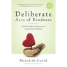 Deliberate Acts of Kindness: A Field Guide to Service As a Spiritual Practice